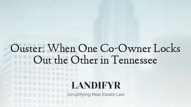 Ouster: When One Co-Owner Locks Out the Other in Tennessee