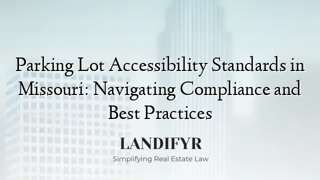 Parking Lot Accessibility Standards in Missouri: Navigating Compliance and Best Practices