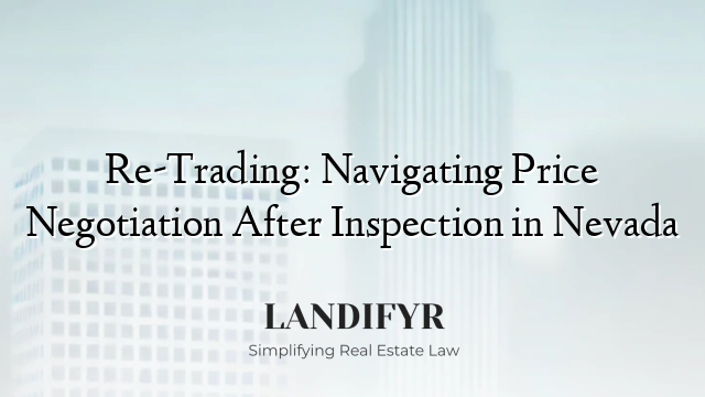 Re-Trading: Navigating Price Negotiation After Inspection in Nevada