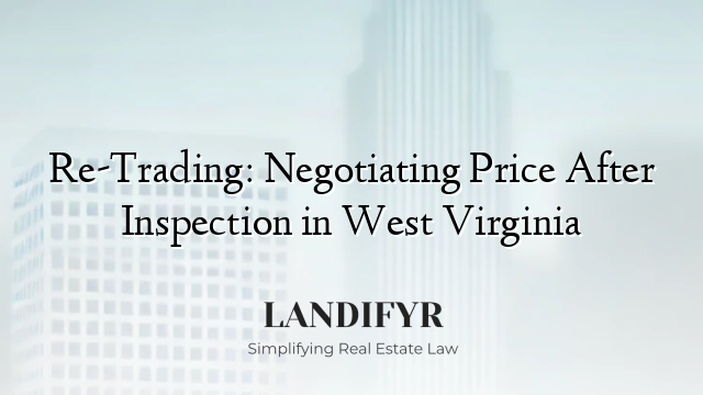 Re-Trading: Negotiating Price After Inspection in West Virginia