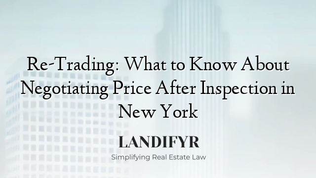 Re-Trading: What to Know About Negotiating Price After Inspection in New York
