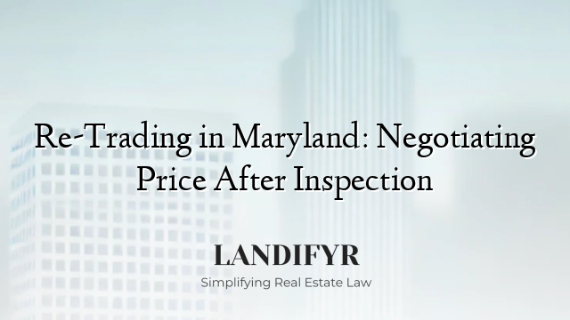 Re-Trading in Maryland: Negotiating Price After Inspection
