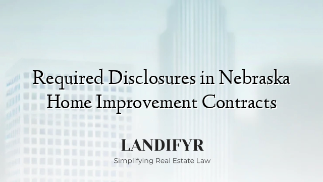 Required Disclosures in Nebraska Home Improvement Contracts