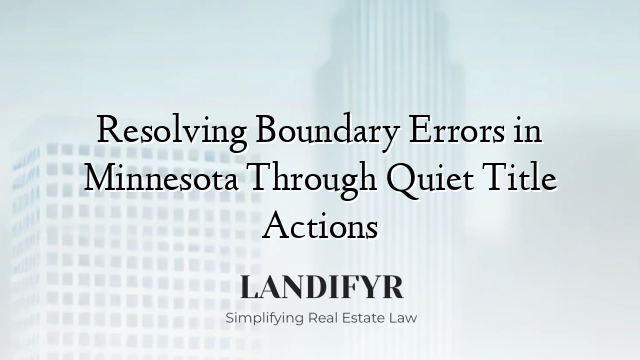 Resolving Boundary Errors in Minnesota Through Quiet Title Actions