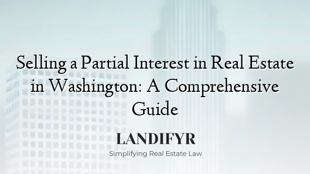 Selling a Partial Interest in Real Estate in Washington: A Comprehensive Guide