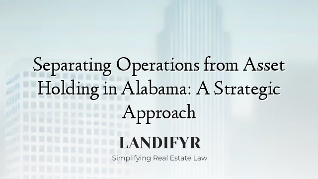 Separating Operations from Asset Holding in Alabama: A Strategic Approach