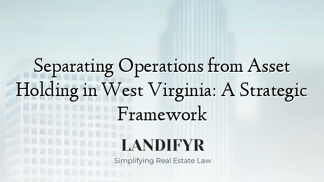 Separating Operations from Asset Holding in West Virginia: A Strategic Framework