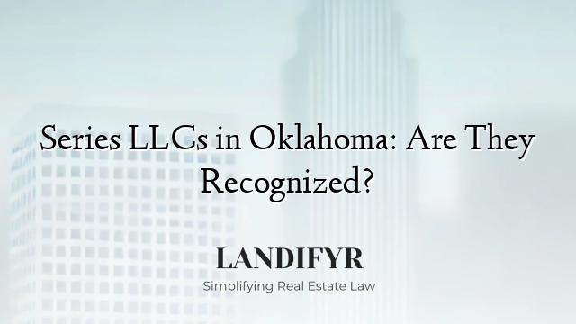 Series LLCs in Oklahoma: Are They Recognized?