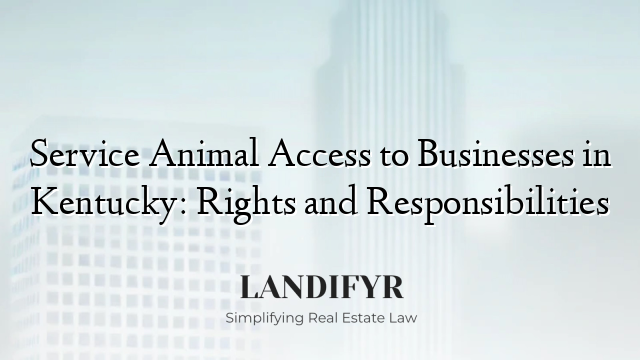 Service Animal Access to Businesses in Kentucky: Rights and Responsibilities