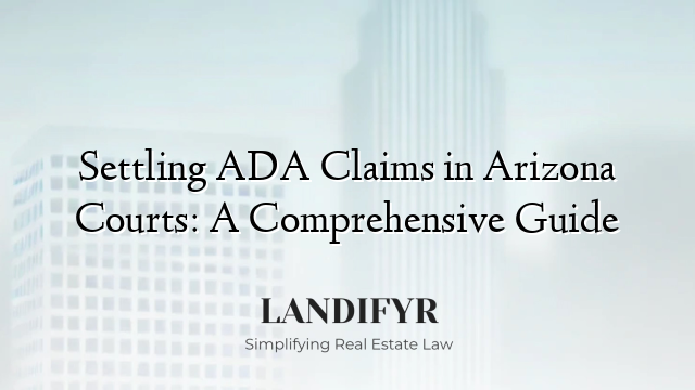 Settling ADA Claims in Arizona Courts: A Comprehensive Guide