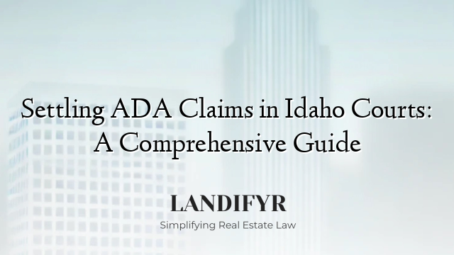 Settling ADA Claims in Idaho Courts: A Comprehensive Guide