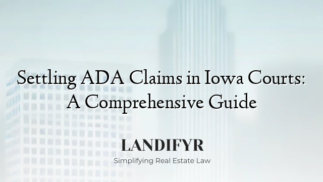 Settling ADA Claims in Iowa Courts: A Comprehensive Guide