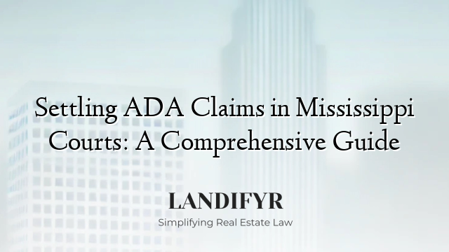 Settling ADA Claims in Mississippi Courts: A Comprehensive Guide