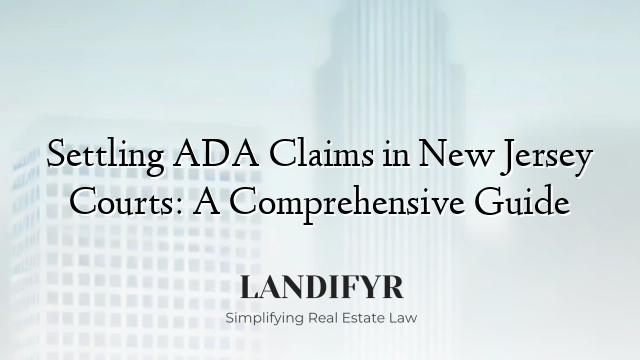 Settling ADA Claims in New Jersey Courts: A Comprehensive Guide