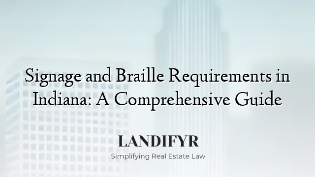 Signage and Braille Requirements in Indiana: A Comprehensive Guide