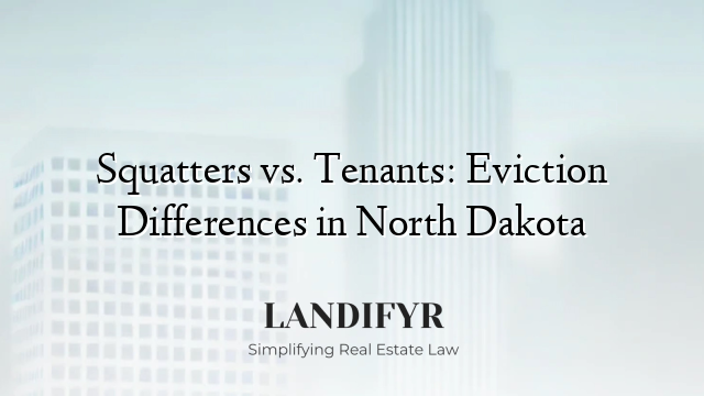 Squatters vs. Tenants: Eviction Differences in North Dakota