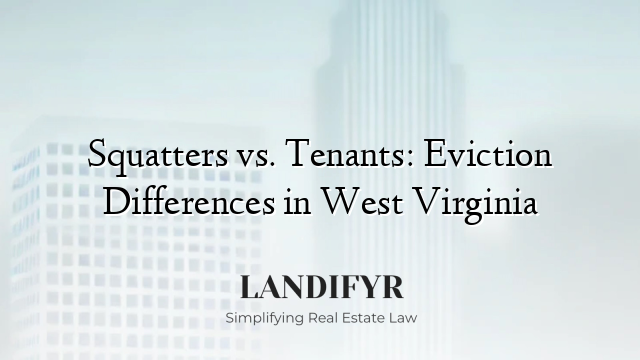 Squatters vs. Tenants: Eviction Differences in West Virginia