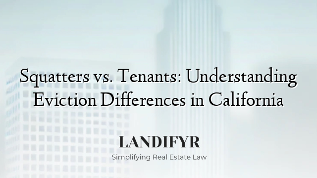 Squatters vs. Tenants: Understanding Eviction Differences in California