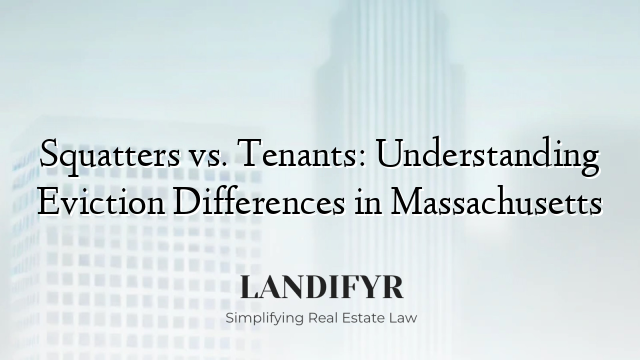 Squatters vs. Tenants: Understanding Eviction Differences in Massachusetts