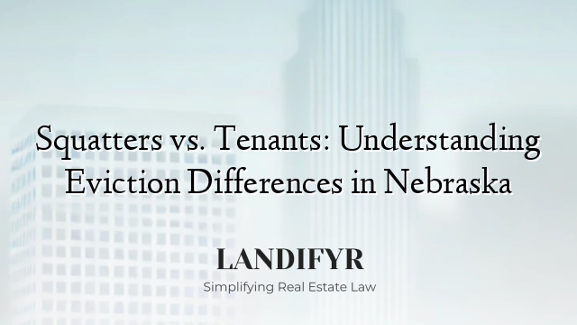Squatters vs. Tenants: Understanding Eviction Differences in Nebraska