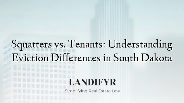 Squatters vs. Tenants: Understanding Eviction Differences in South Dakota