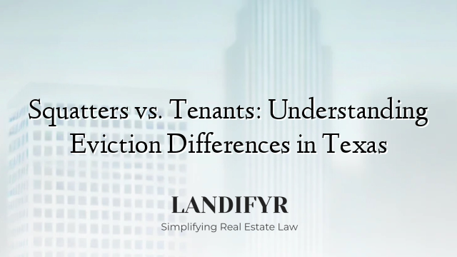 Squatters vs. Tenants: Understanding Eviction Differences in Texas