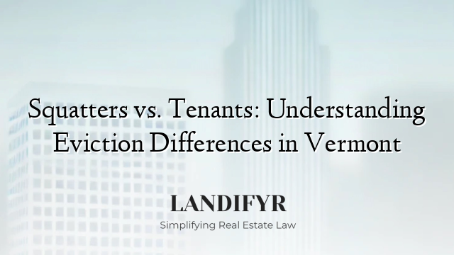 Squatters vs. Tenants: Understanding Eviction Differences in Vermont