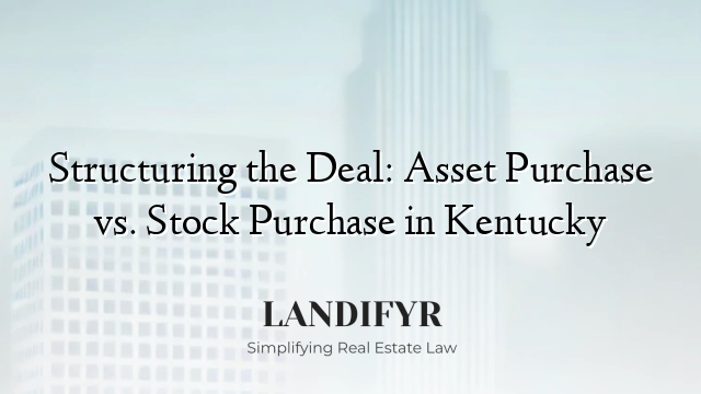 Structuring the Deal: Asset Purchase vs. Stock Purchase in Kentucky