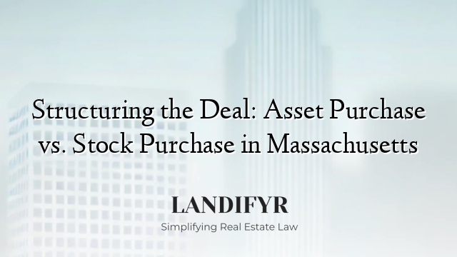 Structuring the Deal: Asset Purchase vs. Stock Purchase in Massachusetts