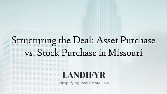 Structuring the Deal: Asset Purchase vs. Stock Purchase in Missouri