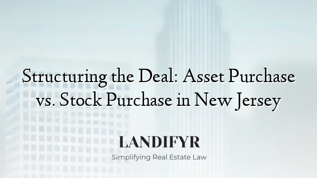 Structuring the Deal: Asset Purchase vs. Stock Purchase in New Jersey