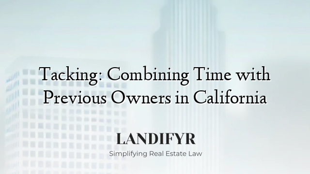 Tacking: Combining Time with Previous Owners in California