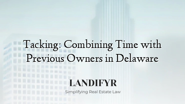 Tacking: Combining Time with Previous Owners in Delaware