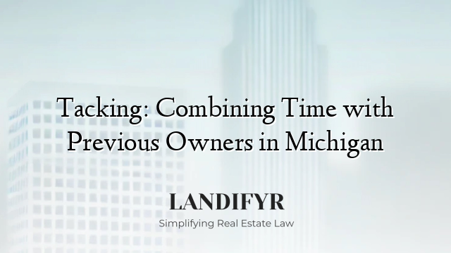 Tacking: Combining Time with Previous Owners in Michigan
