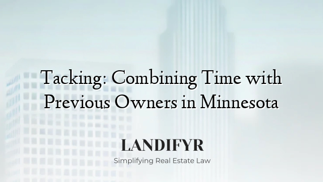 Tacking: Combining Time with Previous Owners in Minnesota