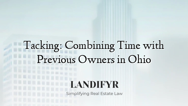 Tacking: Combining Time with Previous Owners in Ohio