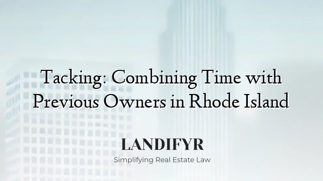 Tacking: Combining Time with Previous Owners in Rhode Island
