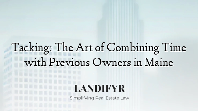 Tacking: The Art of Combining Time with Previous Owners in Maine