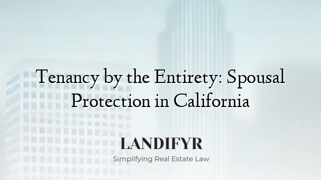 Tenancy by the Entirety: Spousal Protection in California
