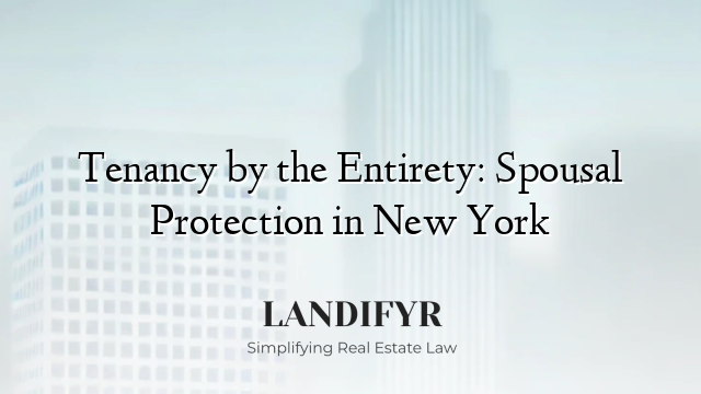 Tenancy by the Entirety: Spousal Protection in New York