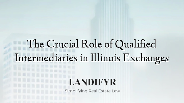 The Crucial Role of Qualified Intermediaries in Illinois Exchanges