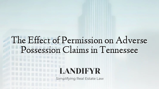 The Effect of Permission on Adverse Possession Claims in Tennessee