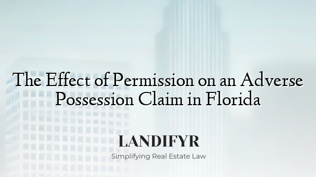 The Effect of Permission on an Adverse Possession Claim in Florida