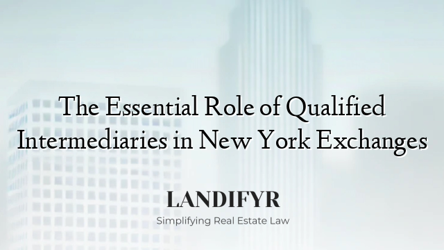 The Essential Role of Qualified Intermediaries in New York Exchanges