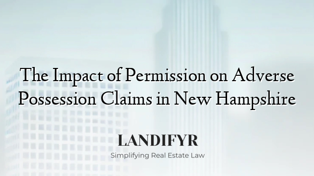 The Impact of Permission on Adverse Possession Claims in New Hampshire