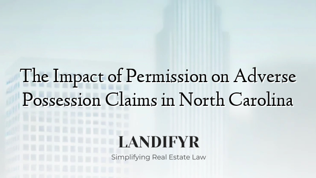 The Impact of Permission on Adverse Possession Claims in North Carolina