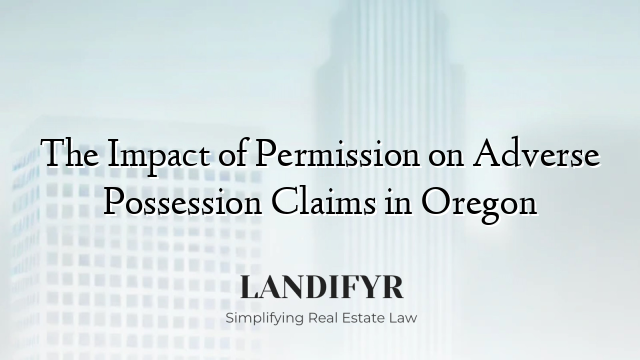 The Impact of Permission on Adverse Possession Claims in Oregon