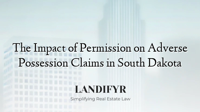The Impact of Permission on Adverse Possession Claims in South Dakota