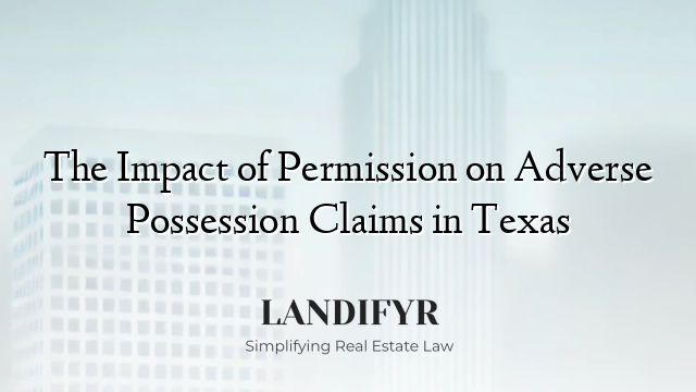 The Impact of Permission on Adverse Possession Claims in Texas
