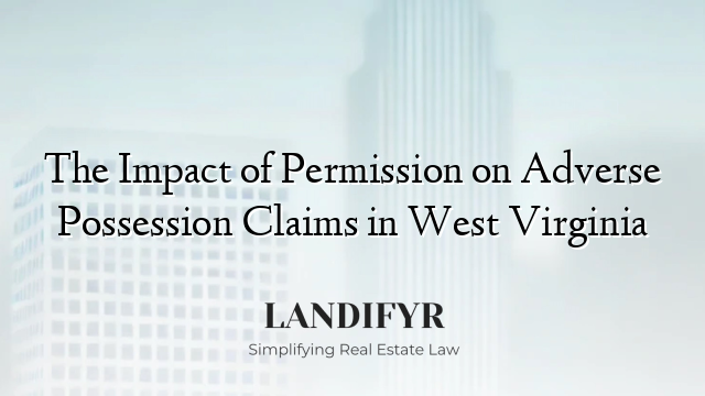 The Impact of Permission on Adverse Possession Claims in West Virginia